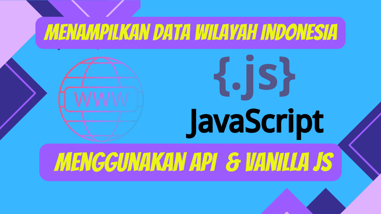Menampilkan Data Wilayah Indonesia dari API menggunakan VanillaJS